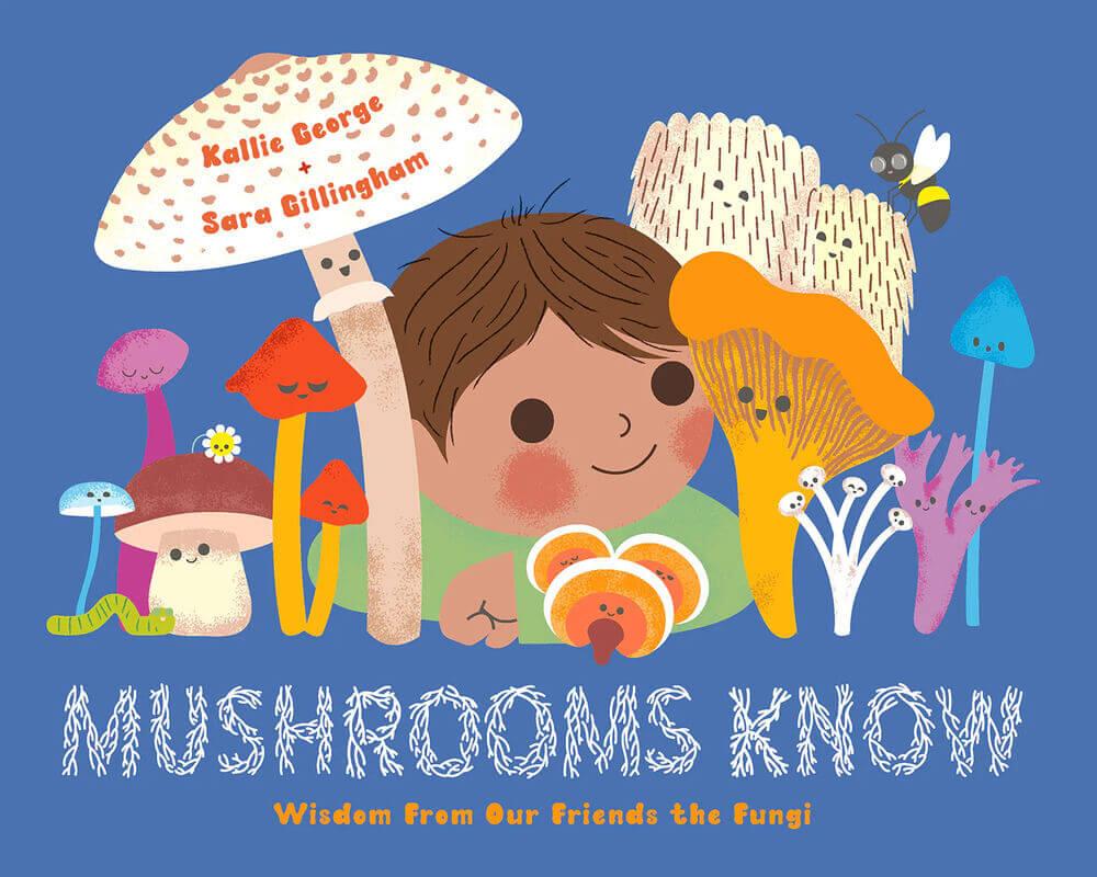 mushrooms know canadian kids book cover art featuring several colourful illustrations of mushrooms amongst illustration of young boy