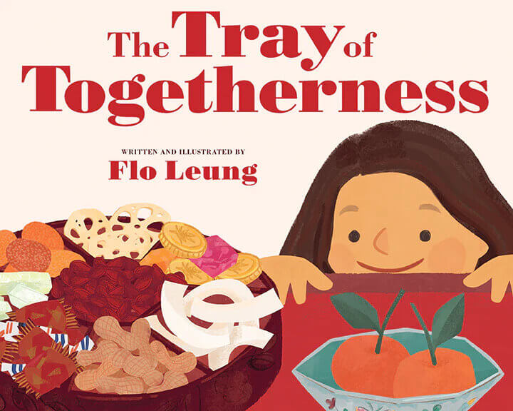 the tray of togetherness 1 the tray of togetherness by flo leung cover art depicting young girl next to celebratory lunar new year tray